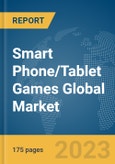 Smart Phone/Tablet Games Global Market Report 2024- Product Image