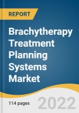 Brachytherapy Treatment Planning Systems Market Size, Share & Trends Analysis Report by Component (PET/CT Deformable, Auto-Contouring Software), by Technique (3D Image Reconstruction, In-Room Imaging), and Segment Forecasts, 2022-2030- Product Image