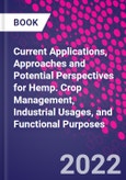 Current Applications, Approaches and Potential Perspectives for Hemp. Crop Management, Industrial Usages, and Functional Purposes- Product Image