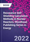 Resonance Self-Shielding Calculation Methods in Nuclear Reactors. Woodhead Publishing Series in Energy- Product Image