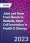 Joint and Bone. From Bench to Bedside. Stem Cell Innovation in Health & Disease - Product Image