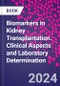 Biomarkers in Kidney Transplantation. Clinical Aspects and Laboratory Determination - Product Image