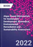 Algae-Based Biomaterials for Sustainable Development. Biomedical, Environmental Remediation and Sustainability Assessment- Product Image