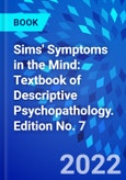 Sims' Symptoms in the Mind: Textbook of Descriptive Psychopathology. Edition No. 7- Product Image