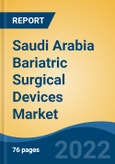 Saudi Arabia Bariatric Surgical Devices Market, By Type (Implantable Devices v/s Assisting Devices), By Procedure (Adjustable Gastric Banding, Roux-en-Y Gastric Bypass, Others), By End User, By Region, Competition Forecast & Opportunities, 2027- Product Image