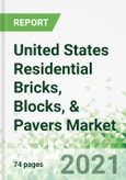 United States Residential Bricks, Blocks, & Pavers Market 2021-2025- Product Image