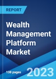 Wealth Management Platform Market: Global Industry Trends, Share, Size, Growth, Opportunity and Forecast 2023-2028- Product Image