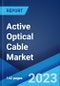 Active Optical Cable Market: Global Industry Trends, Share, Size, Growth, Opportunity and Forecast 2023-2028 - Product Image