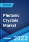 Photonic Crystals Market: Global Industry Trends, Share, Size, Growth, Opportunity and Forecast 2023-2028 - Product Image