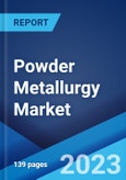 Powder Metallurgy Market: Global Industry Trends, Share, Size, Growth, Opportunity and Forecast 2023-2028- Product Image