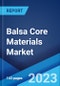 Balsa Core Materials Market: Global Industry Trends, Share, Size, Growth, Opportunity and Forecast 2023-2028 - Product Thumbnail Image
