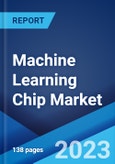 Machine Learning Chip Market: Global Industry Trends, Share, Size, Growth, Opportunity and Forecast 2023-2028- Product Image