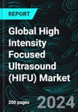 Global High Intensity Focused Ultrasound (HIFU) Market, Size, Forecast 2024-2030, Industry Trends, Share, Growth, Insight, Impact of Inflation, Company Analysis- Product Image