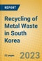 Recycling of Metal Waste in South Korea - Product Thumbnail Image
