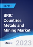 BRIC Countries (Brazil, Russia, India, China) Metals and Mining Market Summary, Competitive Analysis and Forecast, 2018-2027- Product Image