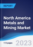 North America (NAFTA) Metals and Mining Market Summary, Competitive Analysis and Forecast, 2018-2027- Product Image