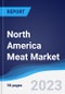 North America (NAFTA) Meat Market Summary, Competitive Analysis and Forecast to 2027 - Product Image