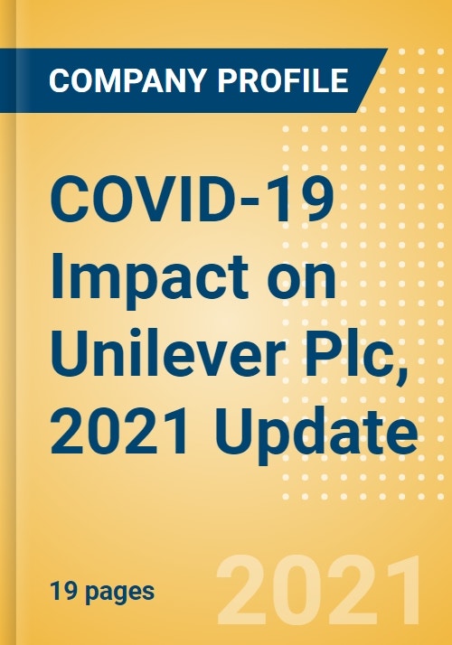 COVID19 Impact on Unilever Plc, 2021 Update