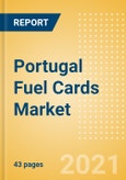 Portugal Fuel Cards Market Size, Share, Key Players, Fuel Cards Value and Volume, and Forecast, 2020-2024- Product Image
