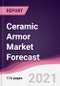 Ceramic Armor Market Forecast (2021-2026) - Product Thumbnail Image