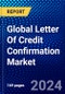 Global Letter Of Credit Confirmation Market (2023-2028) Competitive Analysis, Impact of Covid-19, Impact of Economic Slowdown & Impending Recession, Ansoff Analysis - Product Image