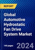 Global Automotive Hydrostatic Fan Drive System Market (2023-2028) Competitive Analysis, and Impact of Covid-19 with Ansoff Analysis- Product Image