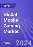 Global Mobile Gaming Market (By Operating System, Device & Region): Insights & Forecast with Potential Impact of COVID-19 (2024-2028)- Product Image