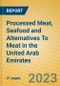 Processed Meat, Seafood and Alternatives To Meat in the United Arab Emirates - Product Image