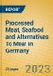 Processed Meat, Seafood and Alternatives To Meat in Germany - Product Image