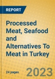 Processed Meat, Seafood and Alternatives To Meat in Turkey- Product Image