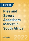 Pies and Savory Appetisers (Savory and Deli Foods) Market in South Africa - Outlook to 2025; Market Size, Growth and Forecast Analytics- Product Image