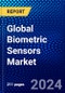 Global Biometric Sensors Market (2023-2028) Competitive Analysis, Impact of Covid-19, Ansoff Analysis - Product Image