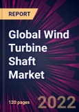 Global Wind Turbine Shaft Market 2022-2026- Product Image