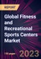Global Fitness and Recreational Sports Centers Market 2023-2027 - Product Image