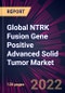 Global NTRK Fusion Gene Positive Advanced Solid Tumor Market 2022-2026 - Product Thumbnail Image