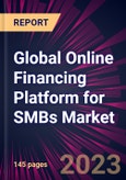 Global Online Financing Platform for SMBs Market 2024-2028- Product Image