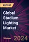 Global Stadium Lighting Market 2024-2028 - Product Image