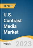 U.S. Contrast Media Market Size, Share & Trends Analysis Report by Modality (Modality, Ultrasound, Magnetic Resonance Imaging (MRI), X-ray/Computed Tomography (CT Scan)), Type, Application, and Segment Forecasts, 2023-2030- Product Image