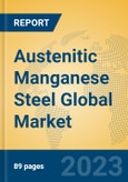 Austenitic Manganese Steel Global Market Insights 2023, Analysis and Forecast to 2028, by Manufacturers, Regions, Technology, Application, Product Type- Product Image