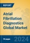 Atrial Fibrillation Diagnostics Global Market Insights 2024, Analysis and Forecast to 2029, by Manufacturers, Regions, Technology, Application - Product Image