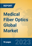 Medical Fiber Optics Global Market Insights 2023, Analysis and Forecast to 2028, by Manufacturers, Regions, Technology, Application, Product Type- Product Image