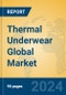 Thermal Underwear Global Market Insights 2024, Analysis and Forecast to 2029, by Manufacturers, Regions, Technology, Product Type - Product Image