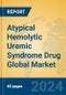 Atypical Hemolytic Uremic Syndrome Drug Global Market Insights 2024, Analysis and Forecast to 2029, by Manufacturers, Regions, Technology, Application - Product Image