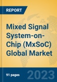 Mixed Signal System-on-Chip (MxSoC) Global Market Insights 2023, Analysis and Forecast to 2028, by Manufacturers, Regions, Technology, Application, Product Type- Product Image