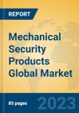 Mechanical Security Products Global Market Insights 2023, Analysis and Forecast to 2028, by Manufacturers, Regions, Technology, Application, Product Type- Product Image