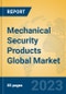 Mechanical Security Products Global Market Insights 2023, Analysis and Forecast to 2028, by Manufacturers, Regions, Technology, Application, Product Type - Product Image