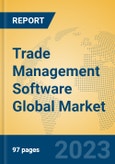 Trade Management Software Global Market Insights 2023, Analysis and Forecast to 2028, by Market Participants, Regions, Technology, Application, Product Type- Product Image