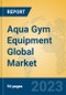 Aqua Gym Equipment Global Market Insights 2023, Analysis and Forecast to 2028, by Manufacturers, Regions, Technology, Application, Product Type - Product Thumbnail Image