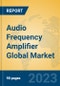 Audio Frequency Amplifier Global Market Insights 2023, Analysis and Forecast to 2028, by Manufacturers, Regions, Technology, Application, Product Type - Product Image