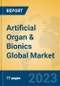 Artificial Organ & Bionics Global Market Insights 2023, Analysis and Forecast to 2028, by Manufacturers, Regions, Technology, Application, Product Type - Product Image